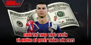 Chơi Thể Thao Trực Tuyến Và Những Bí Quyết Thắng Lớn 2025