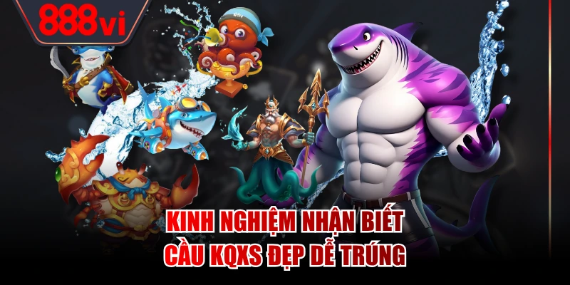 Kinh nghiệm nhận biết cầu KQXS đẹp dễ trúng